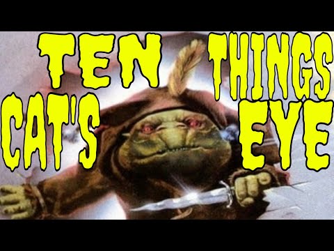 TEN THINGS RIGHT AND WRONG WITH STEPHEN KINGS CAT'S EYE