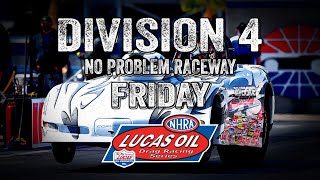 Lucas Oil Drag Racing Series Division 4 No Problem Raceway - Friday