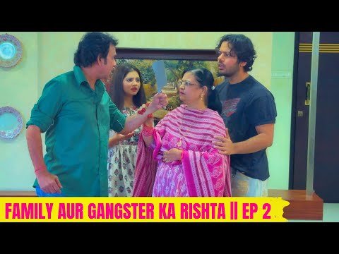 Family Aur Ganster ka Rishta || EP 2