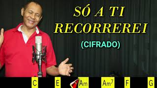 SÓ A TI RECORREREI - 273. HARPA CRISTÃ- (CIFRADO) - Carlos josé