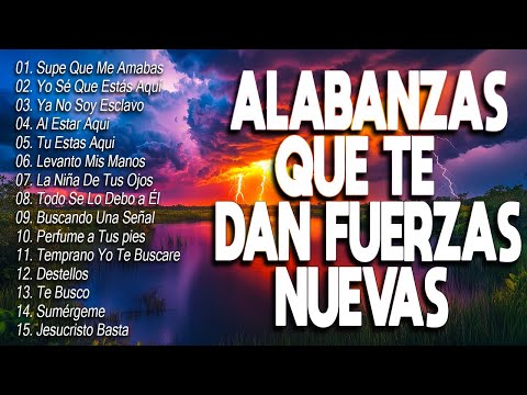 ALABANZAS QUE TE DAN FUERZAS NUEVAS 👏 MUSICA CRISTIANA QUE REFRESCAN EL CORAZON Y EL ALMA 2025