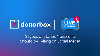 6 Types of Stories Nonprofits Should be Telling on Social Media | Donorbox Webinar