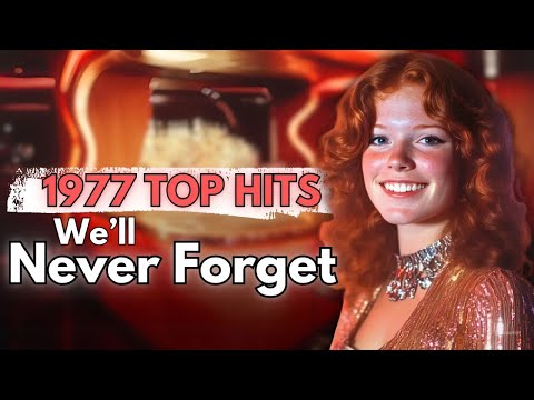 Top 10 - 1977 Songs We'll Never Forget