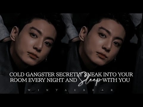 Cold Gangster Secretly Sneak Into Your Room Every Night And Sleep With You | J.JK #btsff  #btsjk