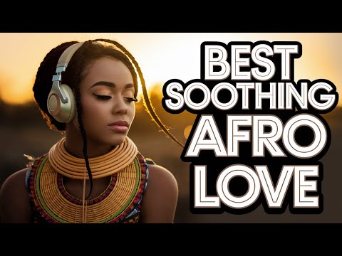 Love Chills: Soulful African Love Rhythms for Relaxation.