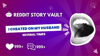 Family Drama: I Cheated on My Husband Several Times… | Reddit Story Vault