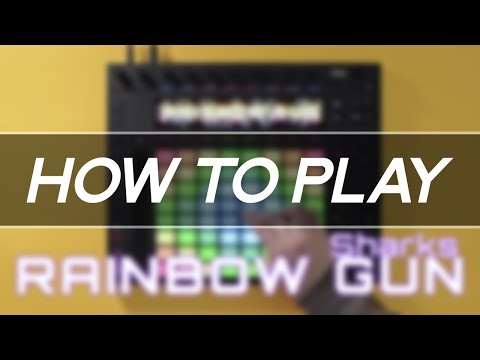 How to Play: Sharks - Rainbow Gun on Ableton Push/Launchpad