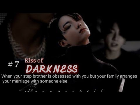 #7. kiss of Darkness when your step brother is obsessed with you #jungkook FF #youtubevideo 18+