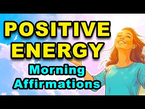 Good Morning Positive Energy Affirmations | Positive and Powerful Affirmations | Positive Thinking