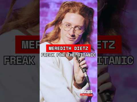 I'm a freak for the Titanic | Meredith Dietz | Standup Comedy