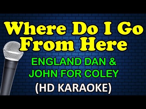 WHERE DO I GO FROM HERE - England Dan & John Ford Coley (HD Karaoke)