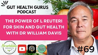 Discover the POWER of L Reuteri for Skin and Gut Health with Dr William Davis