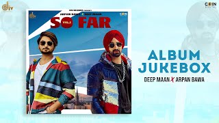 So Far (Full Album) | Deep Maan | Arpan Bawa | juke box | Latest Punjabi Songs 2021 | DIV Records