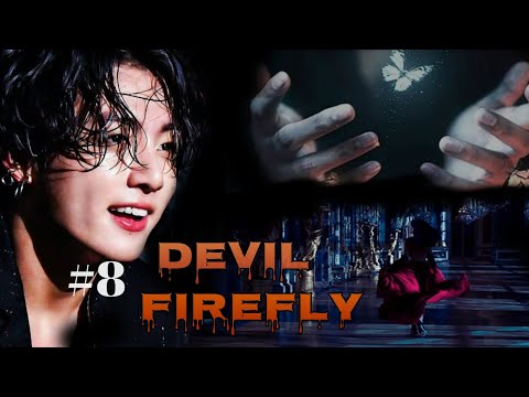 #8-DEVIL FIREFLY | When the Ruthless Mafia king is insanely obsessed with you #jungkook ff