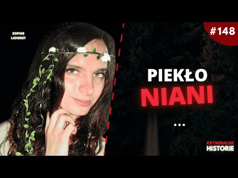 KOSZMAR FRANCUSKIEJ NIANI: PRZERAŻAJĄCA HISTORIA SOPHIE LIONNET #148