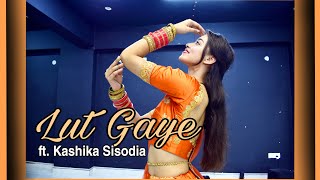 Lut Gaye| Kashika Sisodia Choreograhy| Happy Women's day