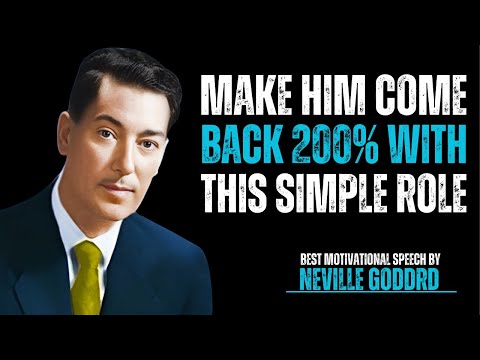 MAKE HIM COME BACK 200% WITH THIS SIMPLE TRICK | Neville Goddard