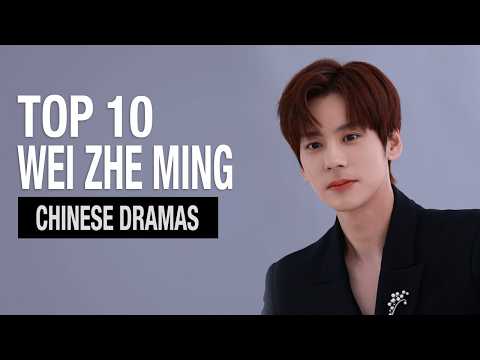 Top 10 Wei Zhe Ming Drama List | Miles Wei drama series eng sub