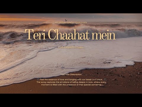 Teri chaahat mein || Jairaj Singh Chauhan #lofi #lofireverb #latestsong