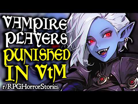 DM Punishes Players for Playing Vampires in Vampire the Masquerade??? (+ More) | r/rpghorrorstories