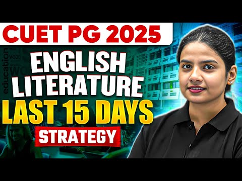 Last 15 Days Strategy for CUET PG 2025 English Literature | Last 15 Days Study Plan