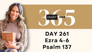 Days 261 Ezra 4-6 & Psalm 137 | Daily One Year Bible Study | Audio Bible Reading with Commentary