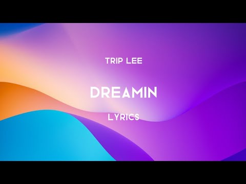 Trip Lee - Dreamin (Lyrics)