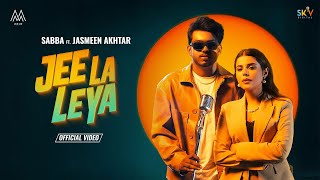 Jee Laa Leya - Sabba | Jasmeen Akhtar | Geet Goraya| New Punjabi Songs 2024 | Latest Punjabi Songs